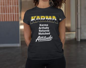 KARMA: Karma Artfully Returns Matched Attitude Acronym, Bold Street Wear and Funny!