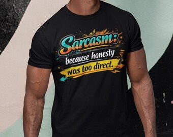 Sarcasm Because Honesty Was Too Direct • The New Lingo • Digital PNG Download • Unisex Design