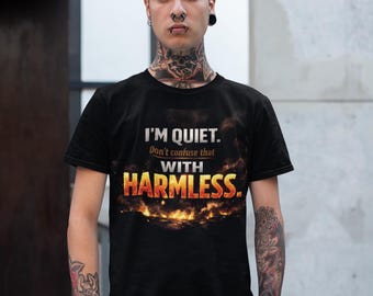 I'm Quiet. Don't Confuse That With Harmless. - Digital PNG, Unisex