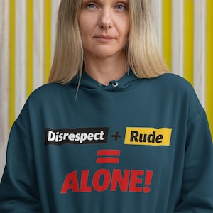 Disrespect + Rude = Alone – Einstellung Zitat – Unisex PNG