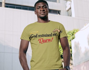 God Restrained Me. Darn - Digital PNG, Unisex