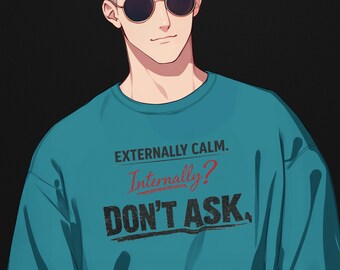 Externally Calm Internally Don’t Ask PNG | Snarky Statement Design
