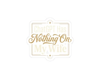 ChatGPT hat nichts auf meiner Frau Sticker | Kiss-Cut Vinyl-Aufkleber für Laptop