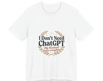 Ich brauche keinen ChatGPT Mein Mann weiß alles T-Shirt | Lustiges Frau Shirt