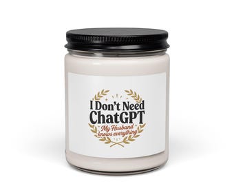 I don't need Chat GPT My Husband weiß alles Kerze | Duftende Sojakerze 9oz