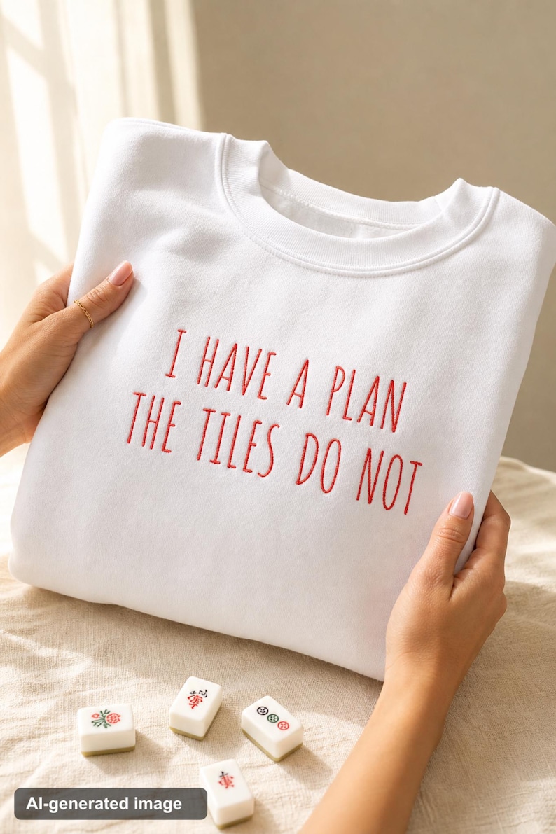 Funny Mahjong Sweatshirt I Have a Plan the Tiles Do Not Embroidered Crewneck Game Night