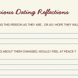 May include: A cream-colored journal page with the title "Conscious Dating Reflections" in a burgundy script font. The page includes prompts for self-reflection, such as "Am I seeing this person as they are... or as I hope they will become?"