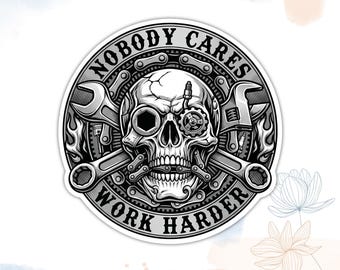Nobody Cares Work Harder Sticker Inspirational Quote Stickers Skull Mechanic Engineer - Vinyl Die Cut Waterproof Stickers for Water Bottle