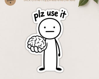 Plz Use It Brain Sticker, Funny Mental Health Meme Sticker, Motivational Brain Decal, Sarcastic Humor Vinyl Sticker, ADHD Meme Gift