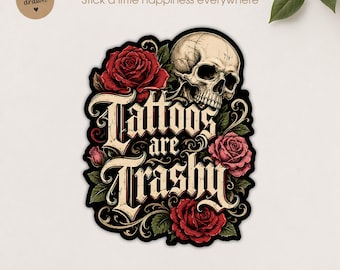 Tattoos are Trashy Sticker Sarcastic Motivational Self Love Saying, Adult Humor Waterproof Sticker for Water Bottle Laptop Gift