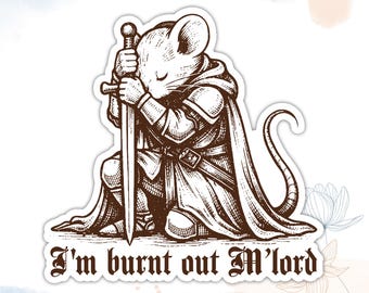 Burnt Out Mlord Mouse Sticker, Knight Mouse Sticker, Funny Sticker, Meme Sticker, Medieval Sticker - Vinyl Die Cut Waterproof Stickers for