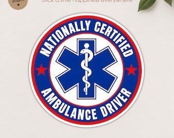 Nationally Certified Ambulance Driver Sticker, EMT Humor Sticker, Funny EMS Decal, Paramedic Gift, First Responder Vinyl Sticker