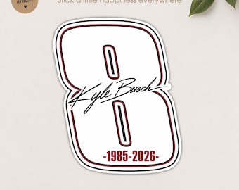 Kyle Busch 8 Sticker, RIP Kyle Busch 2026, Waterproof die-cut vinyl stickers for laptops, water bottles.