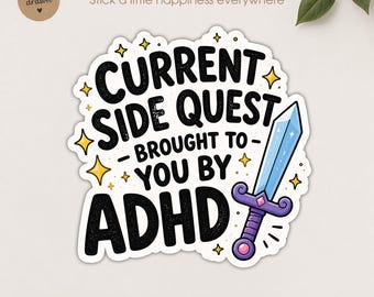 Side Quest Brought To You By ADHD Sticker, Funny ADHD Sarcastic Gamer Humor Sticker for Laptop Water Bottle Helmet