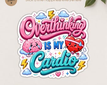 Overthinking Is My Cardio Sticker  Funny Anxiety Humor Sticker  Mental Health Cute Brain & Heart Decal, Waterproof die-cut vinyl stickers