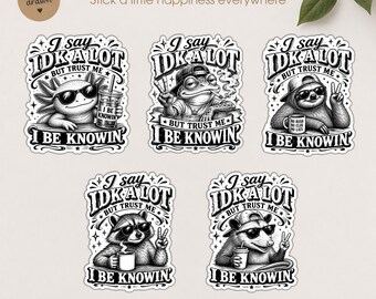 I Say IDK A Lot But Trust Me Sticker Funny Animal Racoon, Possum, Frog Meme Die Cut Waterproof Stickers for L, Waterproof die-cut vinyl