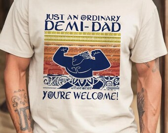 Just An Ordinary Demi Dad Shirt,Maui Tee for Dad,  Disneyland Father's Day Shirt, Demi Dad Shirt, Father's Day Gift, DisneyGirl Moana Tee