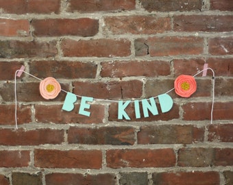 be kind inspirational flower felt banner. custom garland. colorful nursery decor. affordable dorm decor. gift under 20.