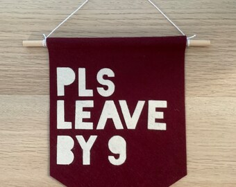 please leave by 9 wall hanging. felt banner. handmade wall hanging. handmade felt banner. introvert art.