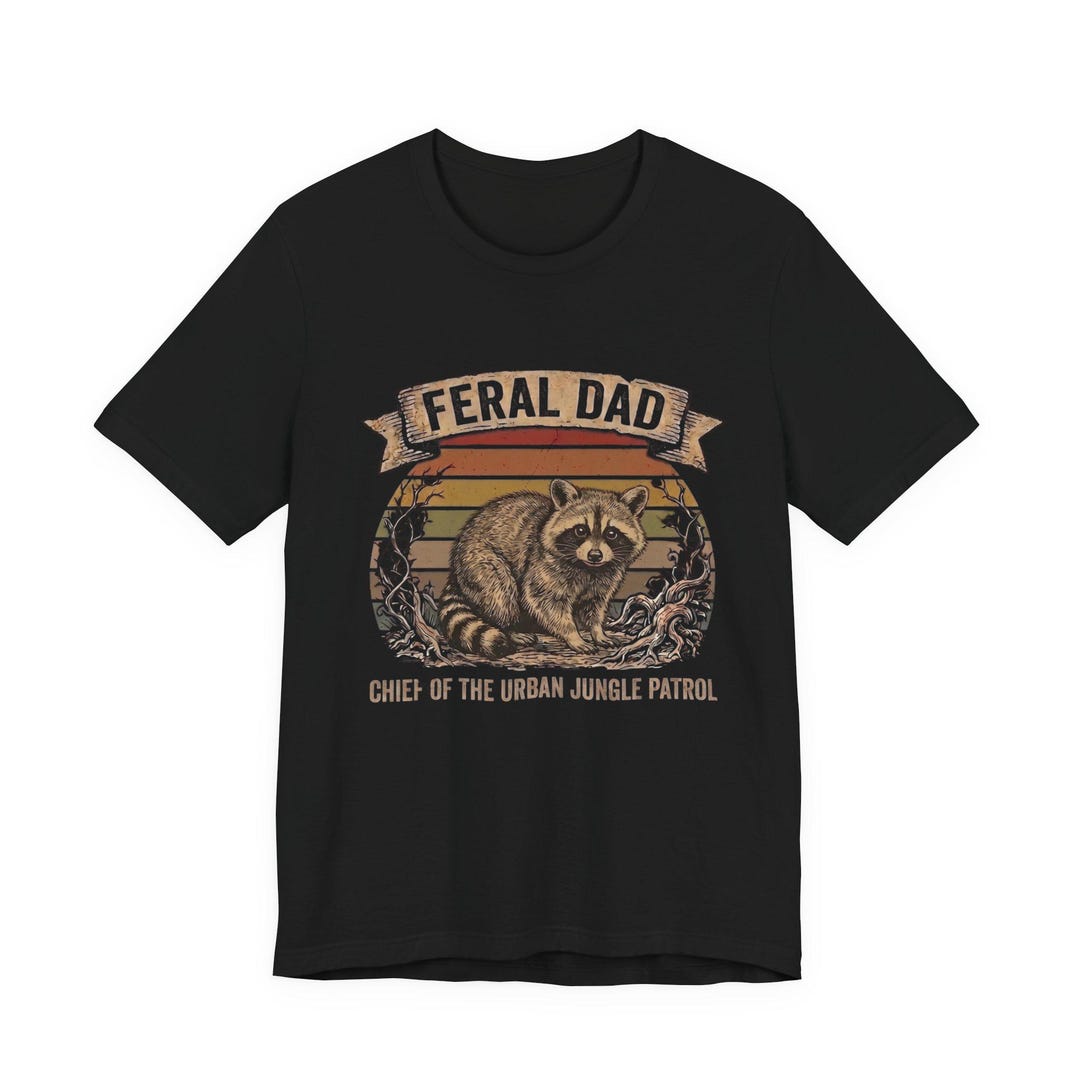 Feral Dad Raccoon Chief of the Urban Jungle Patrol T-shirt Dad, Funny ...