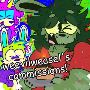 May include: Colorful cartoon illustration featuring a green weasel-like character holding a cupcake. The image has a vibrant background with splatters and other cartoon characters. Text reads "weevilweasel's commissions!"