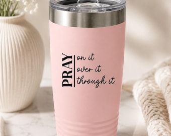 Pray On It Over It Through Tumbler | Christian Steel Travel Mug, Faith Gift