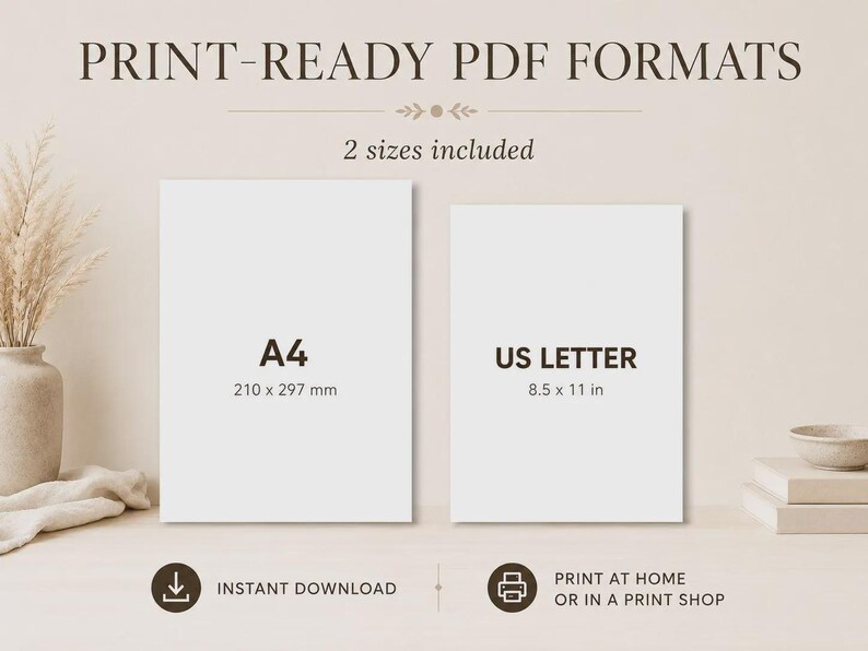 May include: Two white rectangular digital print files labeled A4 at 210 x 297 mm and US Letter at 8.5 x 11 in. The text reads PRINT-READY PDF FORMATS, 2 sizes included, INSTANT DOWNLOAD, and PRINT AT HOME OR IN A PRINT SHOP.