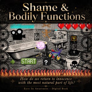 May include: A digital book cover titled Shame & Bodily Functions featuring a black and white bathroom illustration with overlaid pixel art elements including red hearts, a loading icon, a start button, a bicycle, a skull, and flames at the bottom.