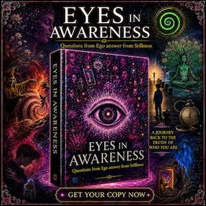 May include: A book titled EYES IN AWARENESS: Questions from Ego answer from Stillness. The cover features a large central eye surrounded by purple and pink cosmic patterns, faces, and lotus flowers. The text A JOURNEY BACK TO THE TRUTH OF WHO YOU ARE and GET YOUR COPY NOW are visible.