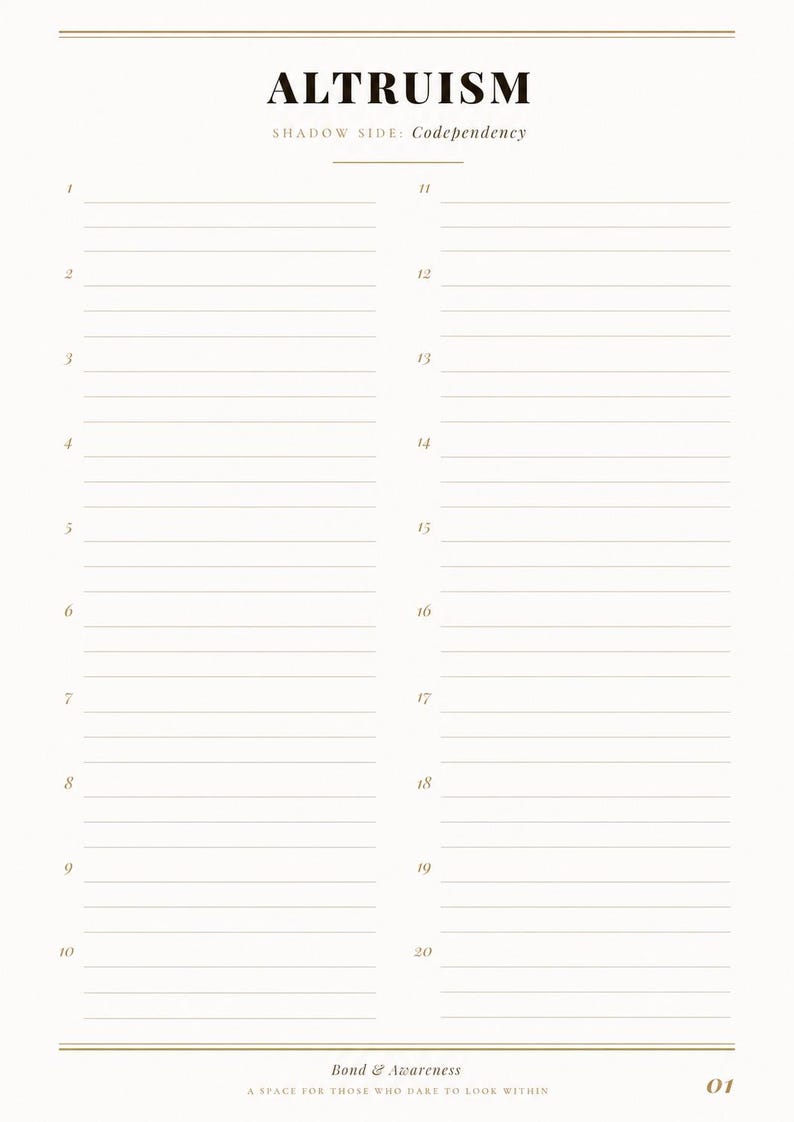 May include: A white page with the heading ALTRUISM and the subheading SHADOW SIDE: Codependency. The page features two columns of ten numbered lines each, totaling twenty lines. At the bottom, the text reads Bond & Awareness A SPACE FOR THOSE WHO DARE TO LOOK WITHIN and the number 01.