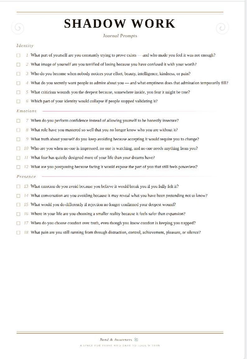 May include: A white page titled SHADOW WORK Journal Prompts with sections for Identity, Emotions, and Presence. It lists eighteen numbered questions with checkboxes, ending with the text Bond & Awareness A SPACE FOR THOSE WHO DARE TO LOOK WITHIN.