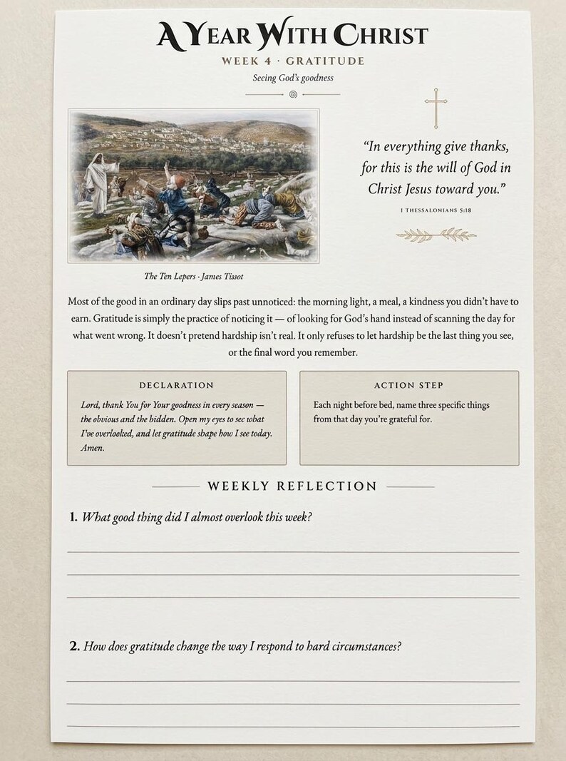 May include: A white printed devotional sheet titled A Year With Christ Week 4 Gratitude. It features a painting of The Ten Lepers by James Tissot, the verse 1 Thessalonians 5:18, a written reflection, a declaration, an action step, and lines for notes.
