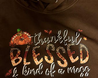 Thankful Blessed Kind of a Mess Hoodie