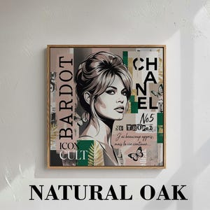 May include: A framed art print featuring a stylized portrait of Brigitte Bardot. The artwork incorporates text elements including "BARDOT," "CHANEL No5," and a French quote. The print has a natural oak frame and includes butterfly illustrations.