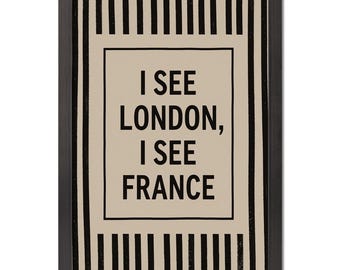 I See London France Print, Funny Bathroom Poster, Minimalist Typography Home Decor