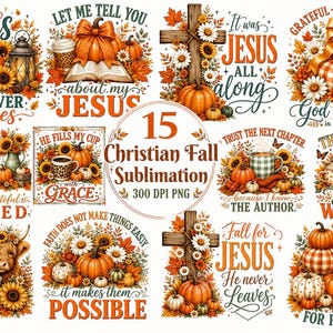 May include: A collection of 15 Christian-themed fall sublimation designs featuring pumpkins, sunflowers, wooden crosses, open books, lanterns, and coffee mugs. The graphics include inspirational text such as Fall for Jesus, God is Faithful, and Give Thanks to the Lord, rendered in various decorative fonts and warm autumn colors.
