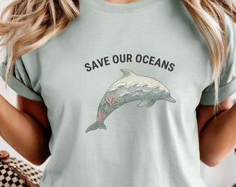 Save Our Oceans Shirt, Dolphin Ocean Conservation Tee, Marine Life Lover Gift