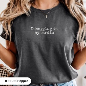 Funny Software Developer Shirt, Debugging is my Cardio, Programmer Birthday Present, Software Developer Tee, Computer Science Humor Top
