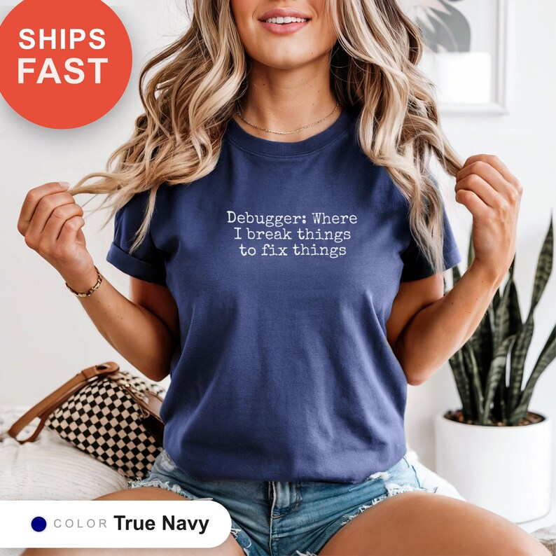 Debugger: Where I Break Things to Fix Things Shirt, Programmer Humor Tee, Coding Enthusiast Gift, Software Bug Shirt, Developer Joke Tee image 6