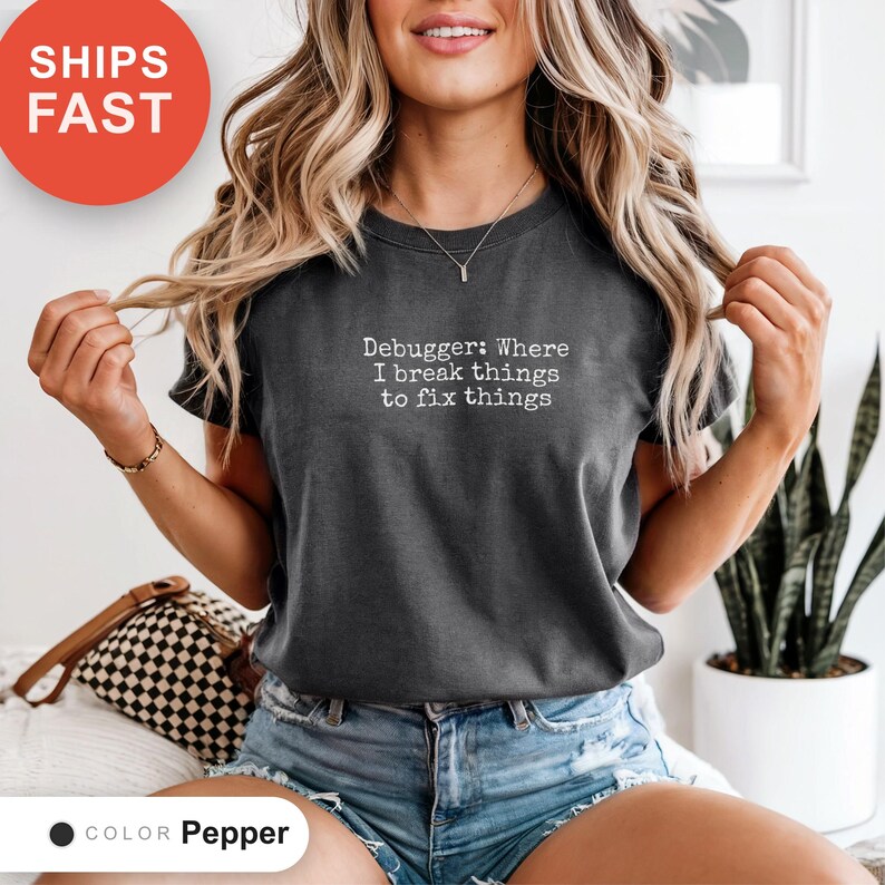 Debugger: Where I Break Things to Fix Things Shirt, Programmer Humor Tee, Coding Enthusiast Gift, Software Bug Shirt, Developer Joke Tee image 9
