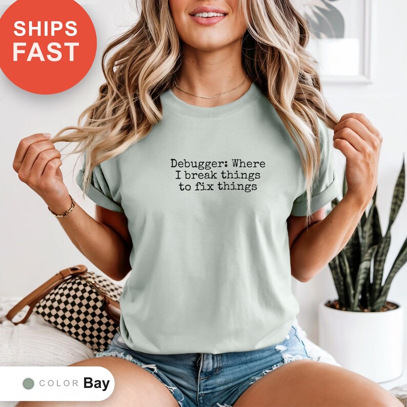 Debugger: Where I Break Things to Fix Things Shirt, Programmer Humor Tee, Coding Enthusiast Gift, Software Bug Shirt, Developer Joke Tee image 8
