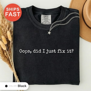 Oops Did I Just Fix It Shirt, Funny Developer Tee, Programmer Problem Solving Gift, Geeky Software Engineer Shirt, Programming Enthusiast