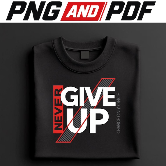 Never Give Up PNG, Motivational Gym Shirt Design, Workout Typography (Digital Download)