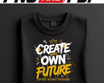 Create Your Future PNG, Motivational Streetwear Shirt Design (Digital Download)