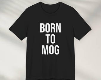 Koszulka "Born To Mog", zabawna koszulka z memem "Mogging", koszulka z memem Looksmaxxing, koszulka z memem internetowym, koszulka z humorem Generacji Z