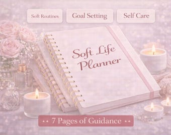 Soft Life Planner, Self Care, Goal Setting, Soft Routines (PDF Download)