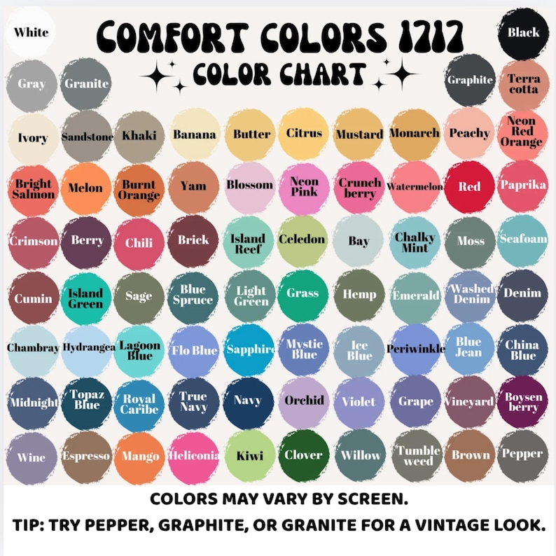 May include: A Comfort Colors 1717 color chart featuring a grid of circular paint swatches in various shades. The text reads: Comfort Colors 1717 Color Chart, Colors may vary by screen, Tip: Try Pepper, Graphite, or Granite for a vintage look.