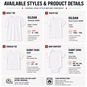May include: White t-shirts and a baby bodysuit are displayed with product details. The image includes text that reads "AVAILABLE STYLES & PRODUCT DETAILS" and "CHOOSE YOUR STYLE BEFORE CHECKOUT." The t-shirts are available in adult, youth, and toddler sizes. The baby bodysuit is available in infant sizes.