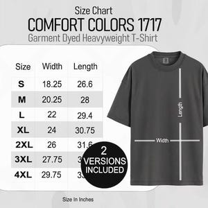 May include: A charcoal grey Comfort Colors 1717 garment dyed heavyweight t-shirt displayed next to a size chart. The chart lists sizes S through 4XL with width and length measurements in inches. A black circle states 2 versions included.