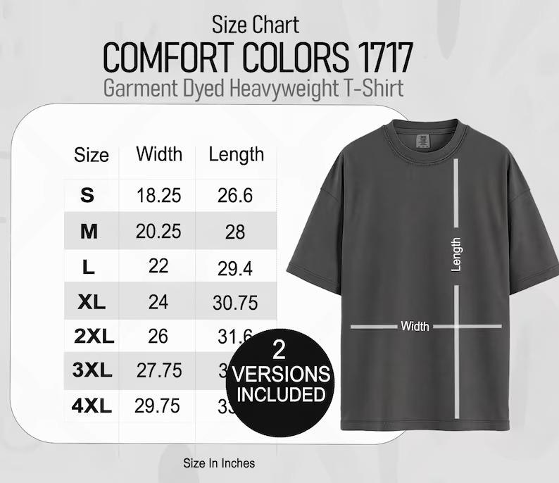 May include: A charcoal grey Comfort Colors 1717 garment dyed heavyweight t-shirt displayed next to a size chart. The chart lists sizes S through 4XL with width and length measurements in inches. A black circle states 2 versions included.